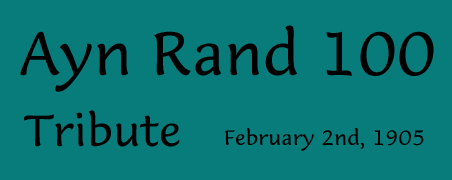 Ayn Rand 100 Tribute February 2nd, 1905